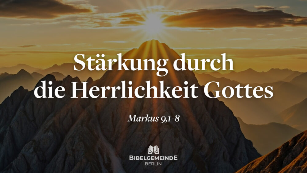 Stärkung durch die Herrlichkeit Gottes