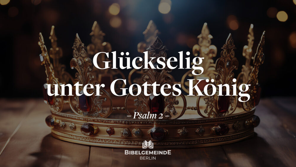 Glückselig unter Gottes König