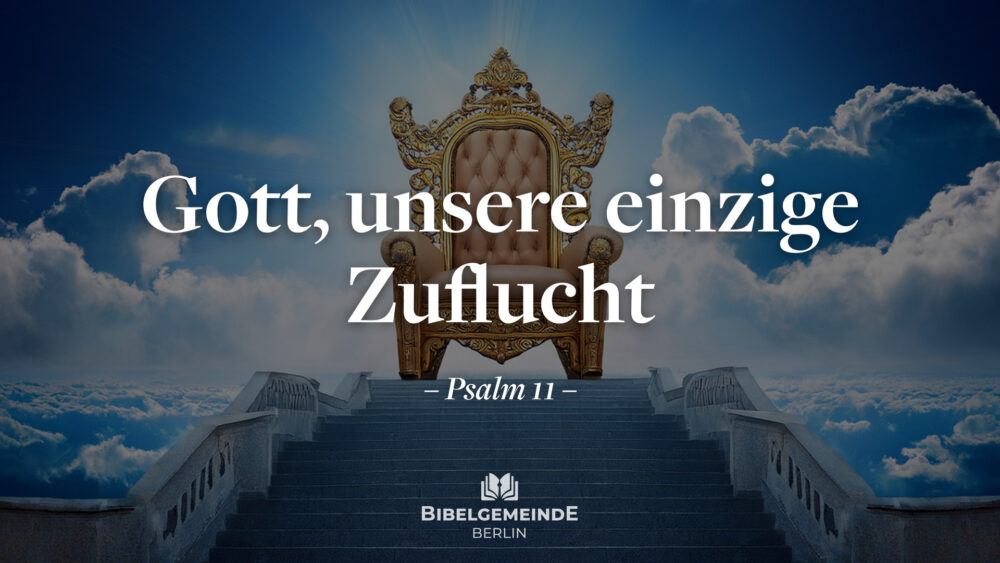 Gott, unsere einzige Zuflucht